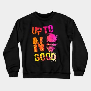 UP TO NO GOOD Crewneck Sweatshirt